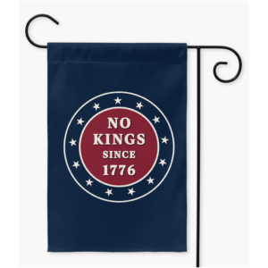 No King Since 1776 Yard Flag